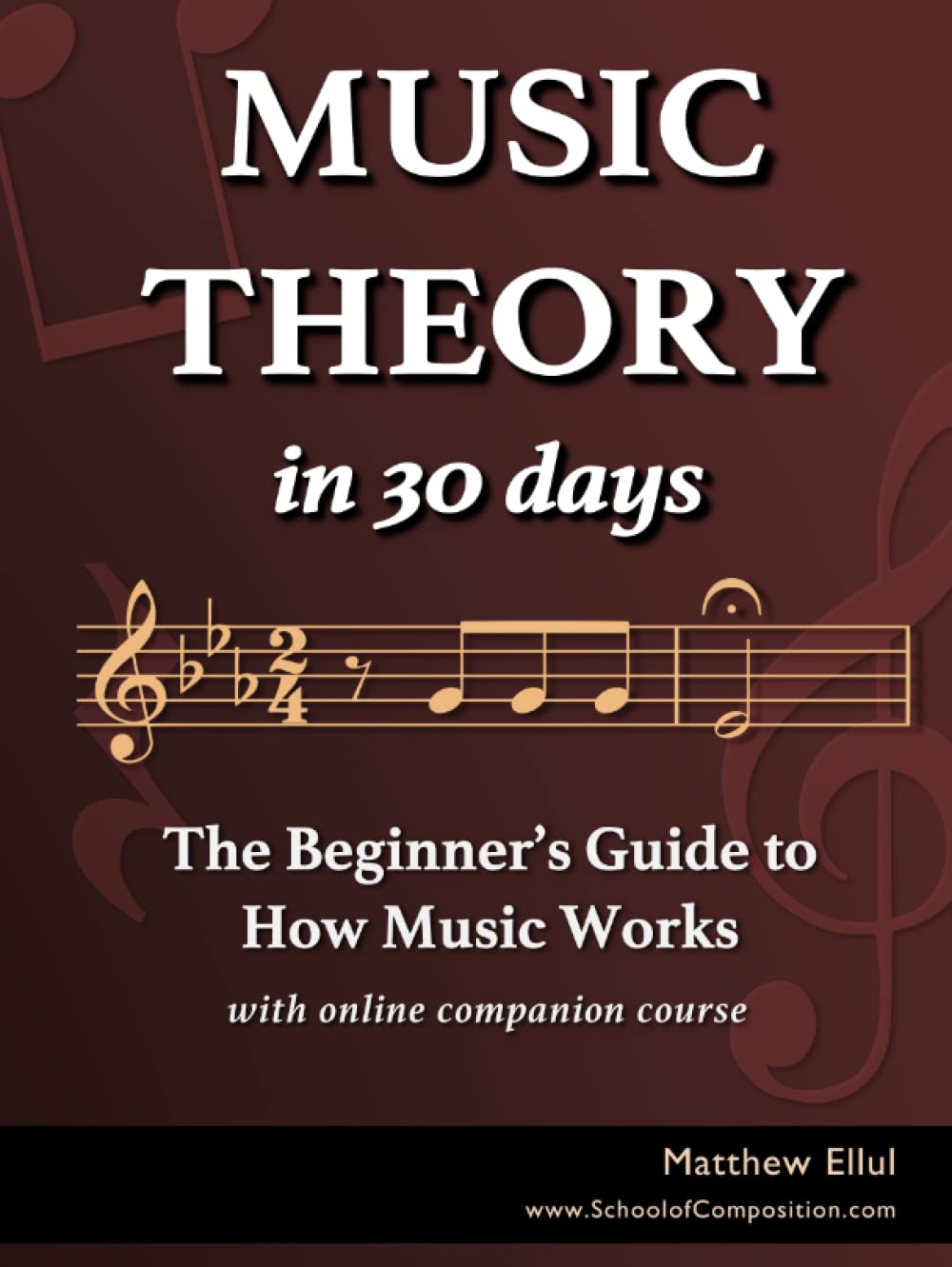 Music Theory in 30 Days: The Beginner's Guide to How Music Works - With Online Companion Course (Practical Musical Theory)