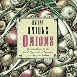 Onions, Onions, Onions: Delicious Recipes for the World's Favorite Secret Ingredient