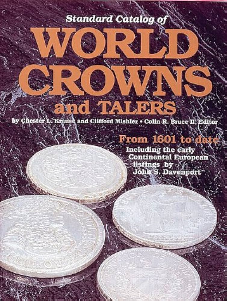 Standard Catalog of World Crowns and Talers: From 1601 to
