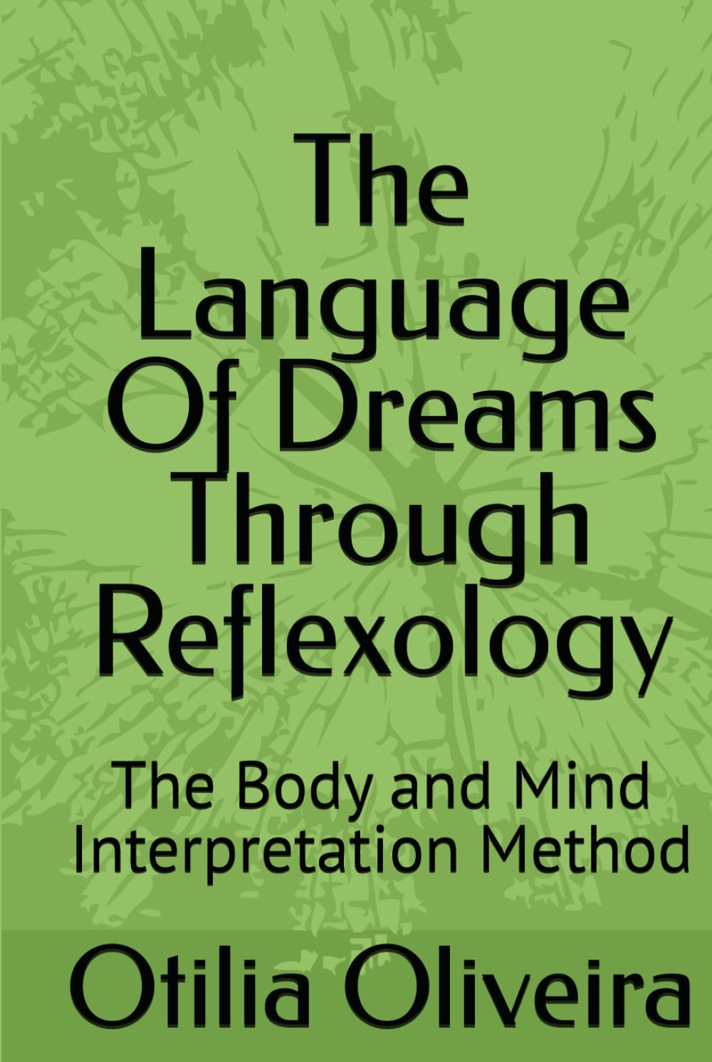 The Language Of Dreams Through Reflexology: The Body and Mind Interpretation Method