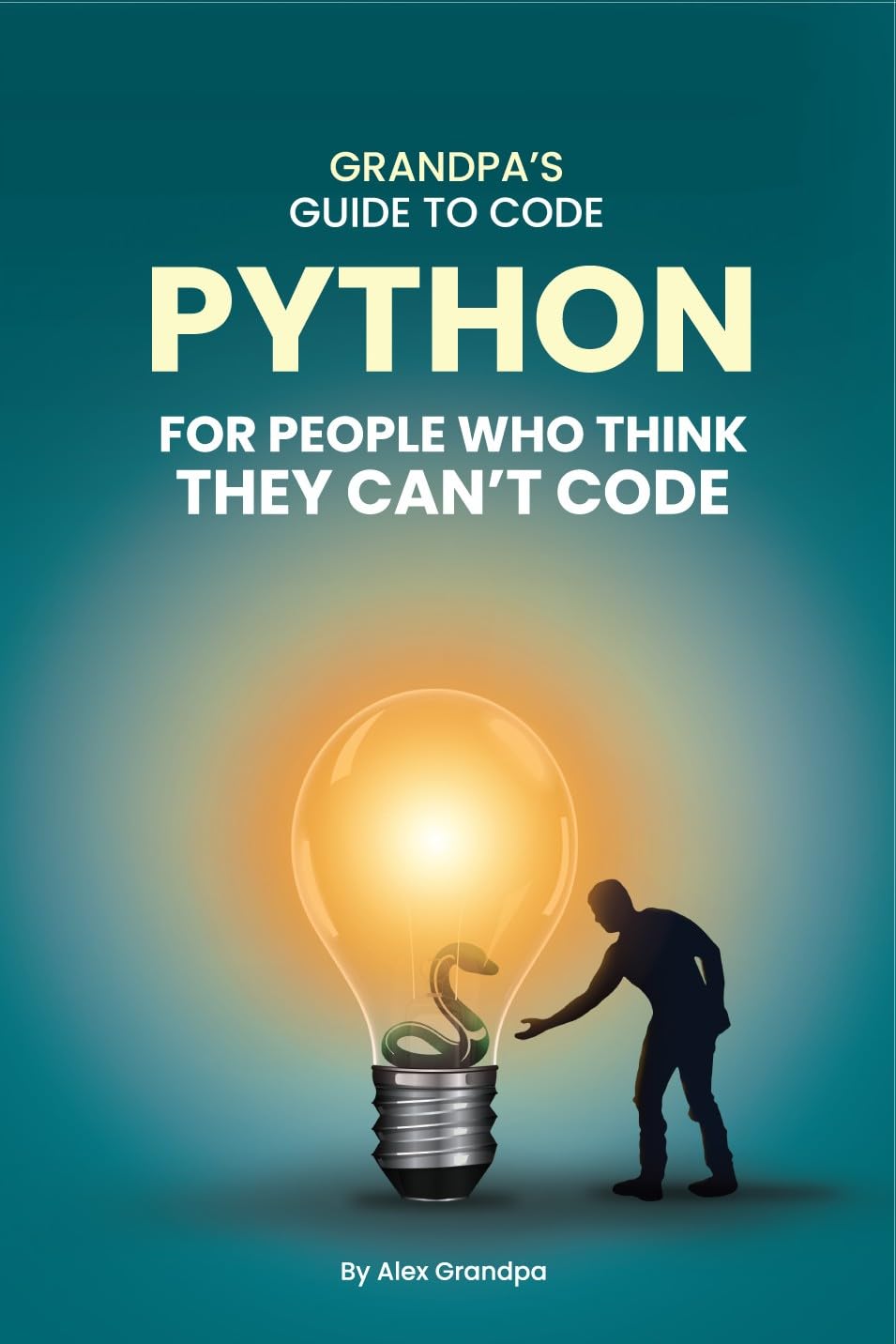 Python for People Who Think They Can't Code: Python for Adults in 2025: Beginner-Friendly Basics & Everyday Automation