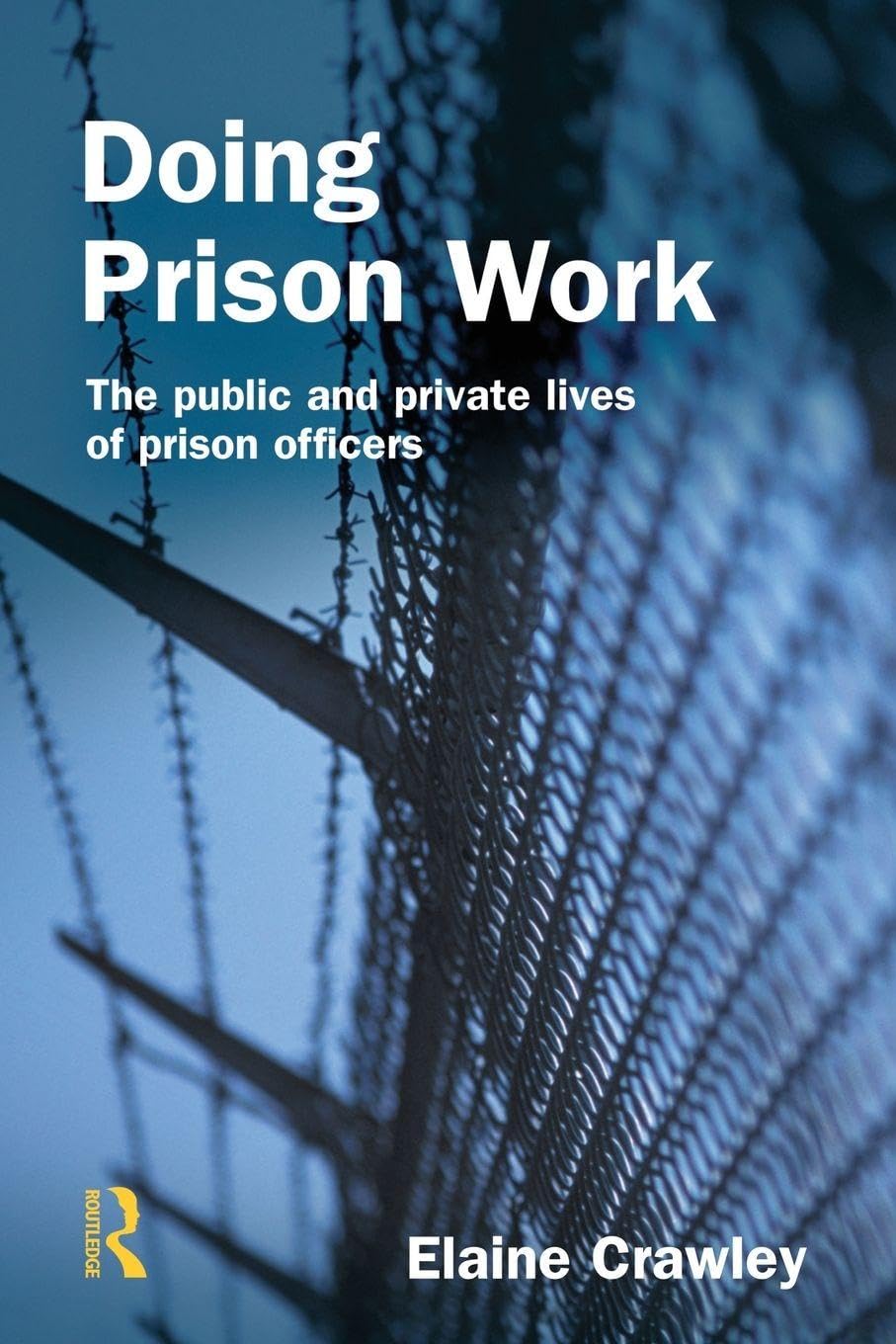 Doing Prison Work: The public and private lives of prison officers