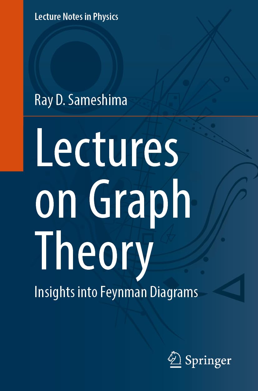 Lectures on Graph Theory: Insights into Feynman Diagrams: 1035 (Lecture Notes in Physics, 1035)
