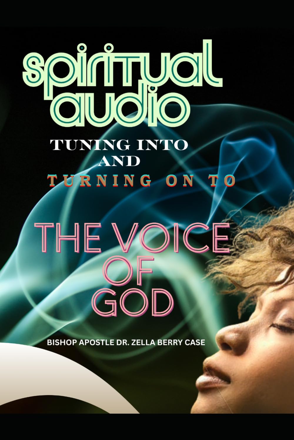Spiritual Audio: Tuning Into and Turning On To God's Voice