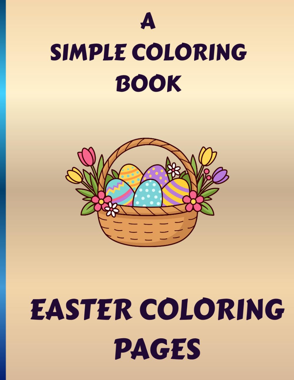 A SIMPLE COLORING BOOK: EASTER COLORING PAGES
