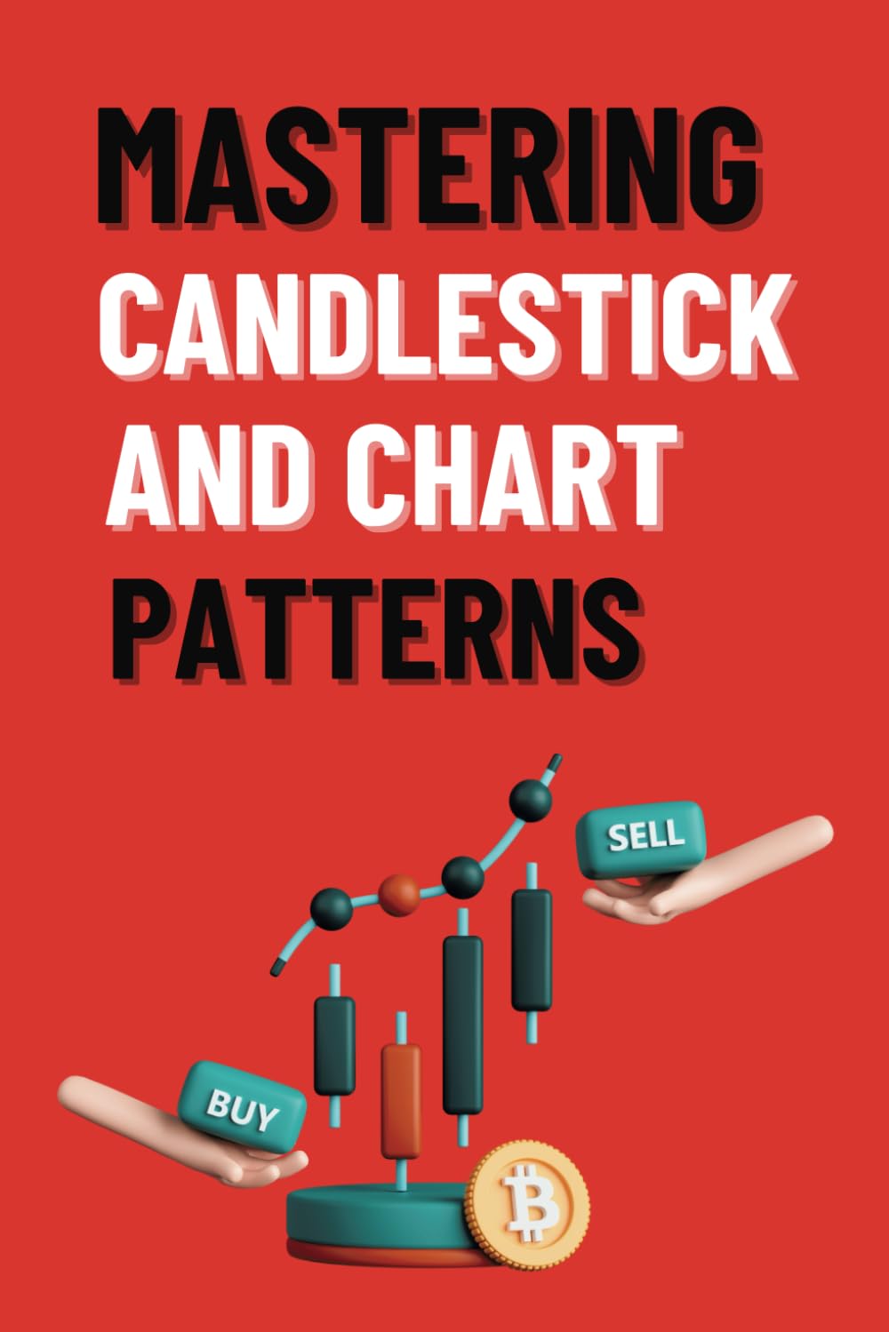 Mastering Candlestick and Chart Patterns: A Comprehensive Guide to Reading Candlestick and Chart Patterns: Boost Your Stock Market Proficiency