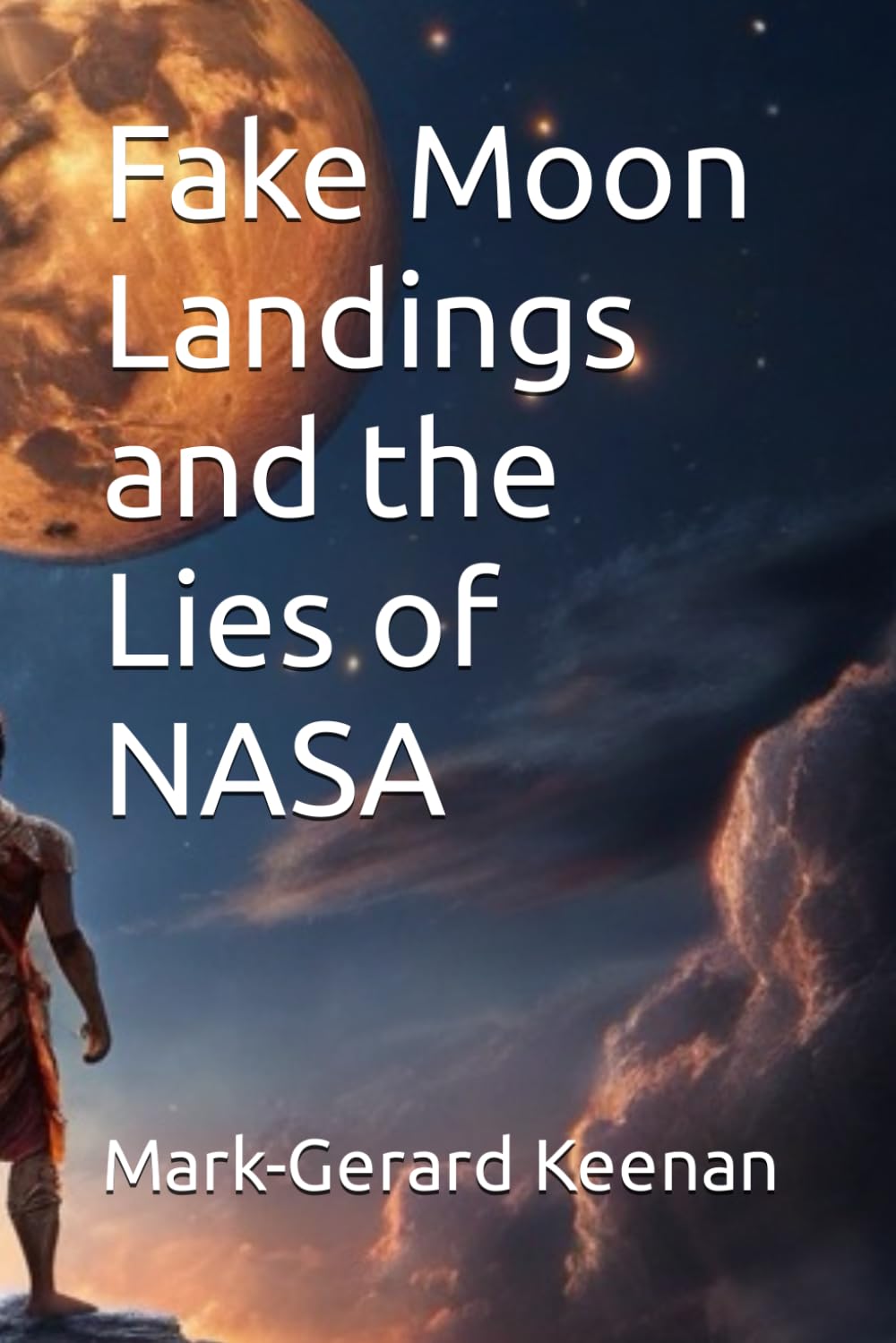 Fake Moon Landings and the Lies of NASA Keenan, MarkGerard 9798883226471 Books