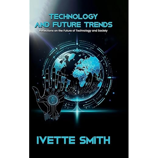 Technology and Future Trends: Reflections on the Future of Technology and Society