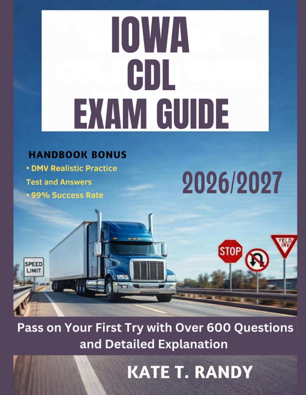 IOWA CDL EXAM GUIDE 2026/2027: Pass on Your First Try with Over 600 Questions and Detailed Explanations