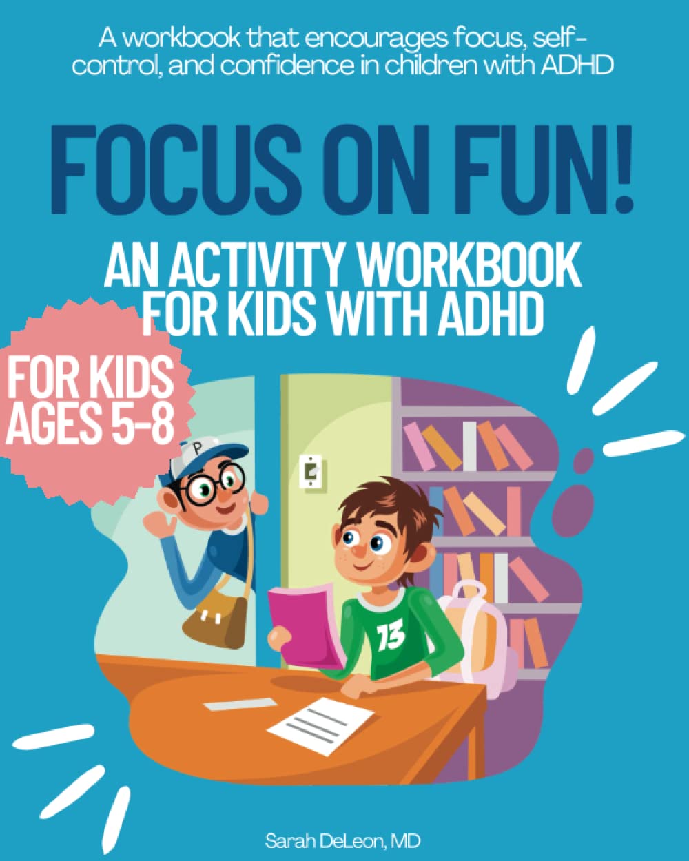 Focus on Fun! An Activity Workbook for Kids with ADHD Ages 5-8 150 Pages
