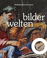 Bilderwelten : Bilder-Betrachtungen in Leichter Sprache. Bild und Bildung in Theorie und Praxis 3954983141 Book Cover