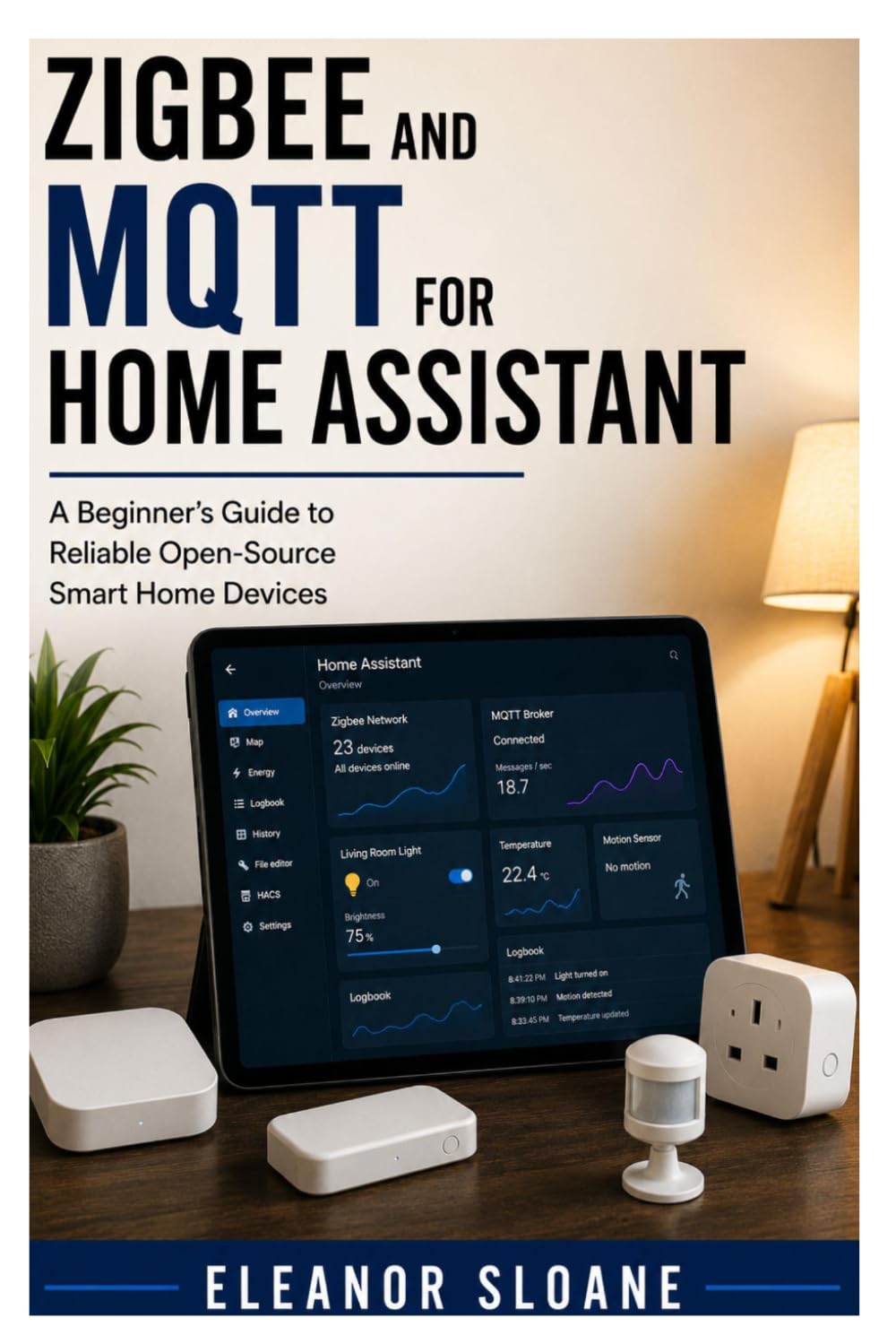 Zigbee and MQTT for Home Assistant: A Beginner’s Guide to Reliable Open-Source Smart Home Devices