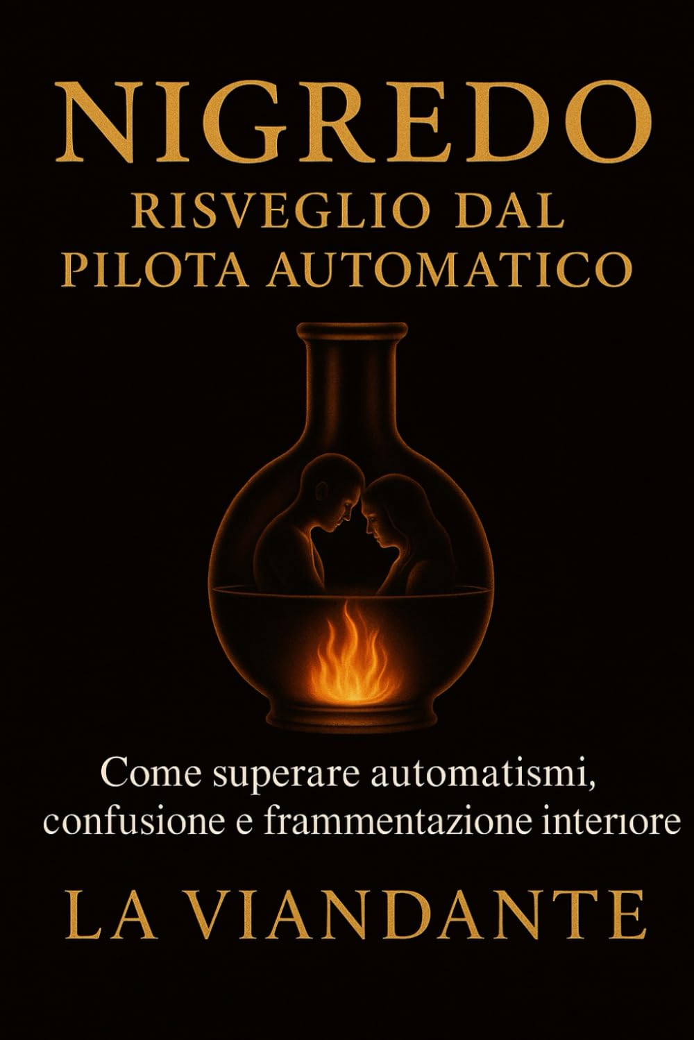 Nigredo – Risveglio dal pilota automatico: Come superare automatismi, confusione e frammentazione interiore
