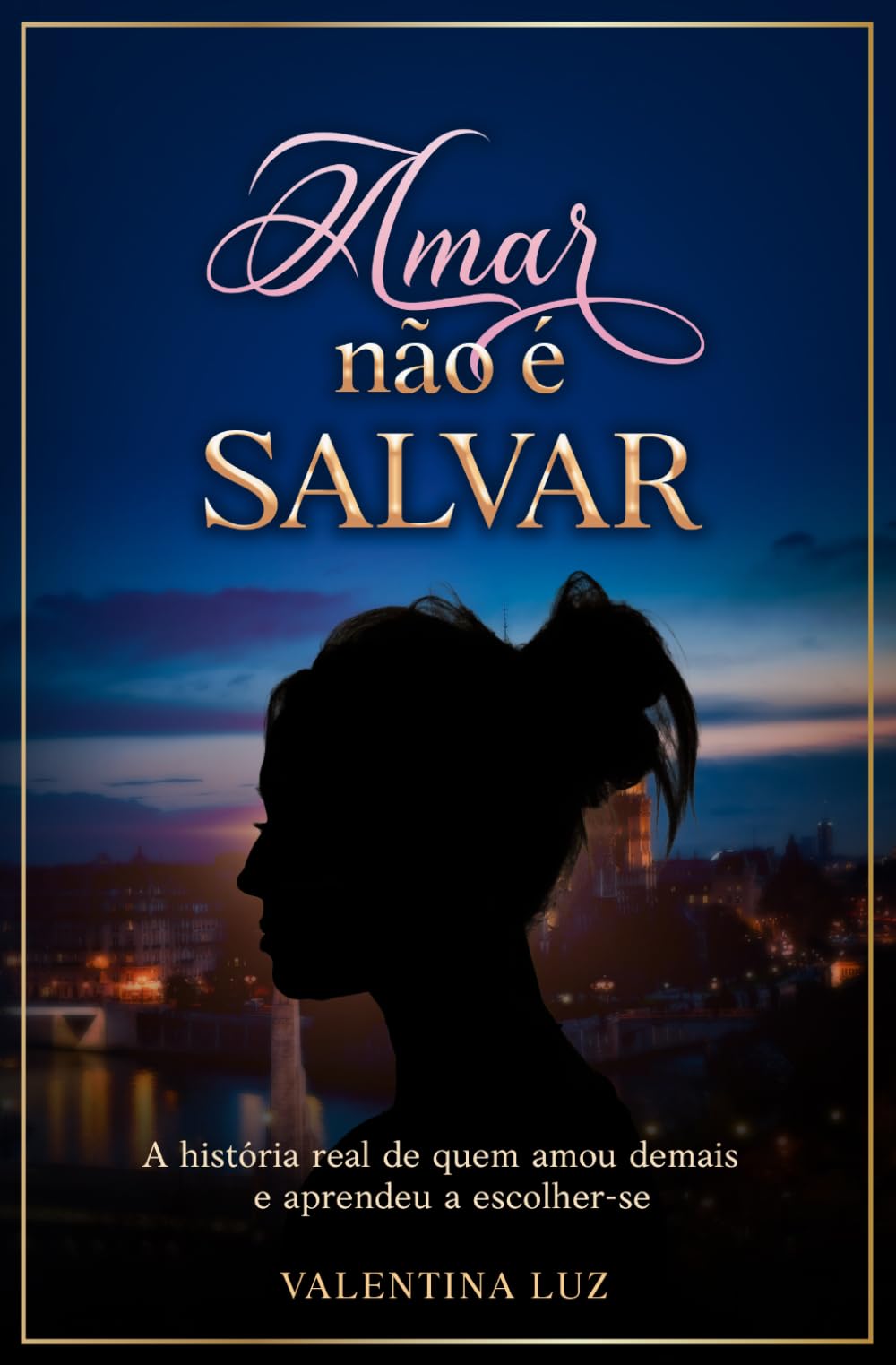 Amar Não é Salvar: A história real de quem amou demais — e aprendeu a escolher-se.