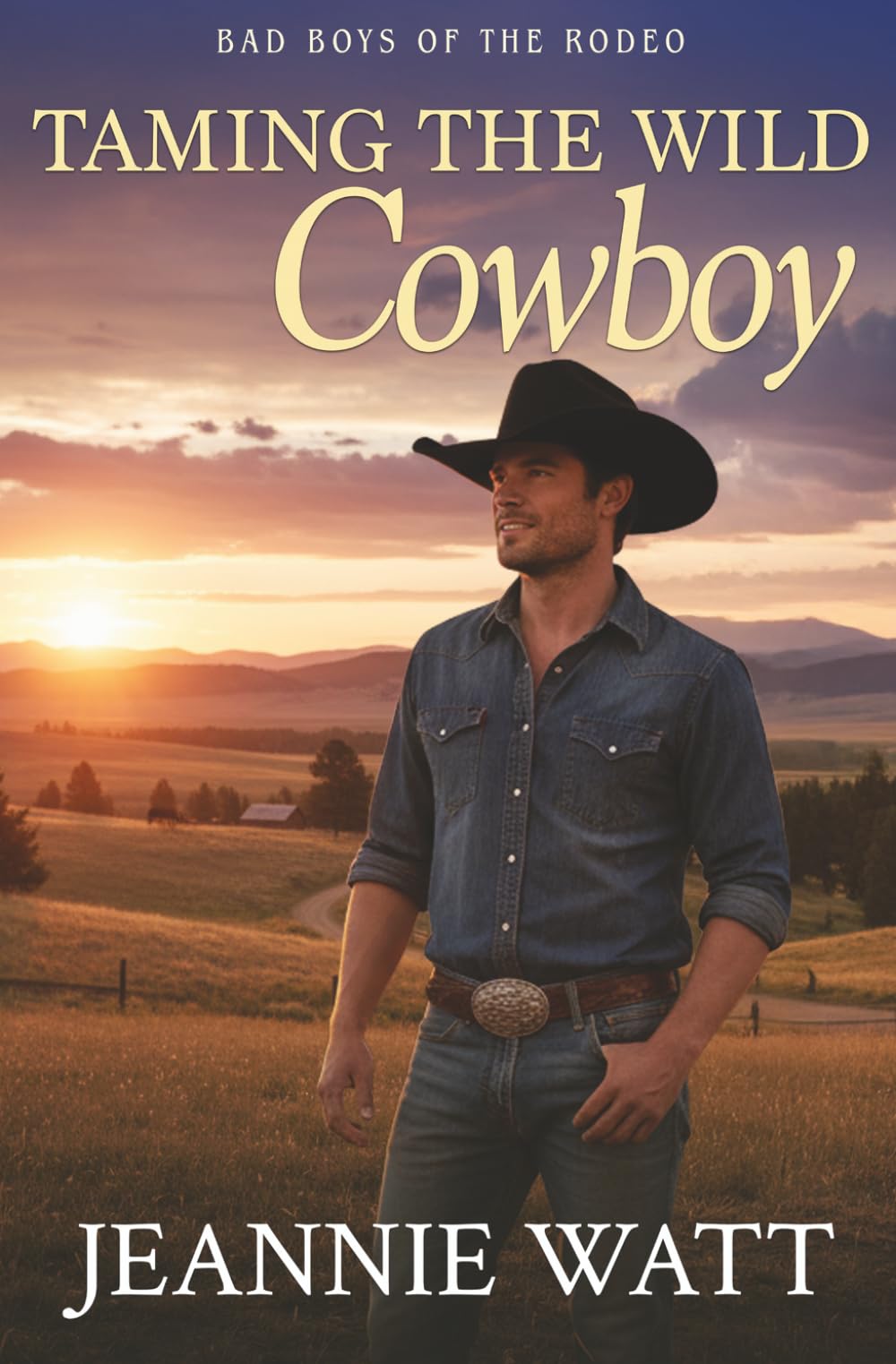 Taming the Wild Cowboy: A Second-Chance Cowboy Romance (Bad Boys of the Rodeo)