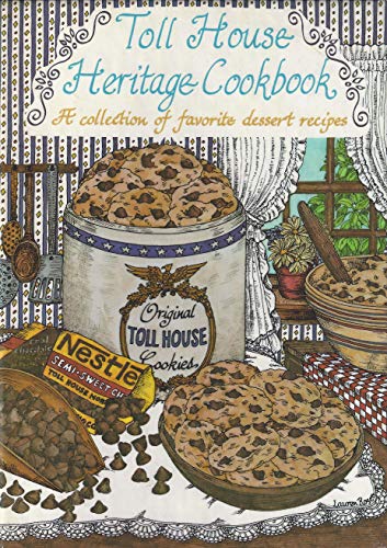 Toll House Heritage Cookbook : A Collection of Favorite Dessert Recipes