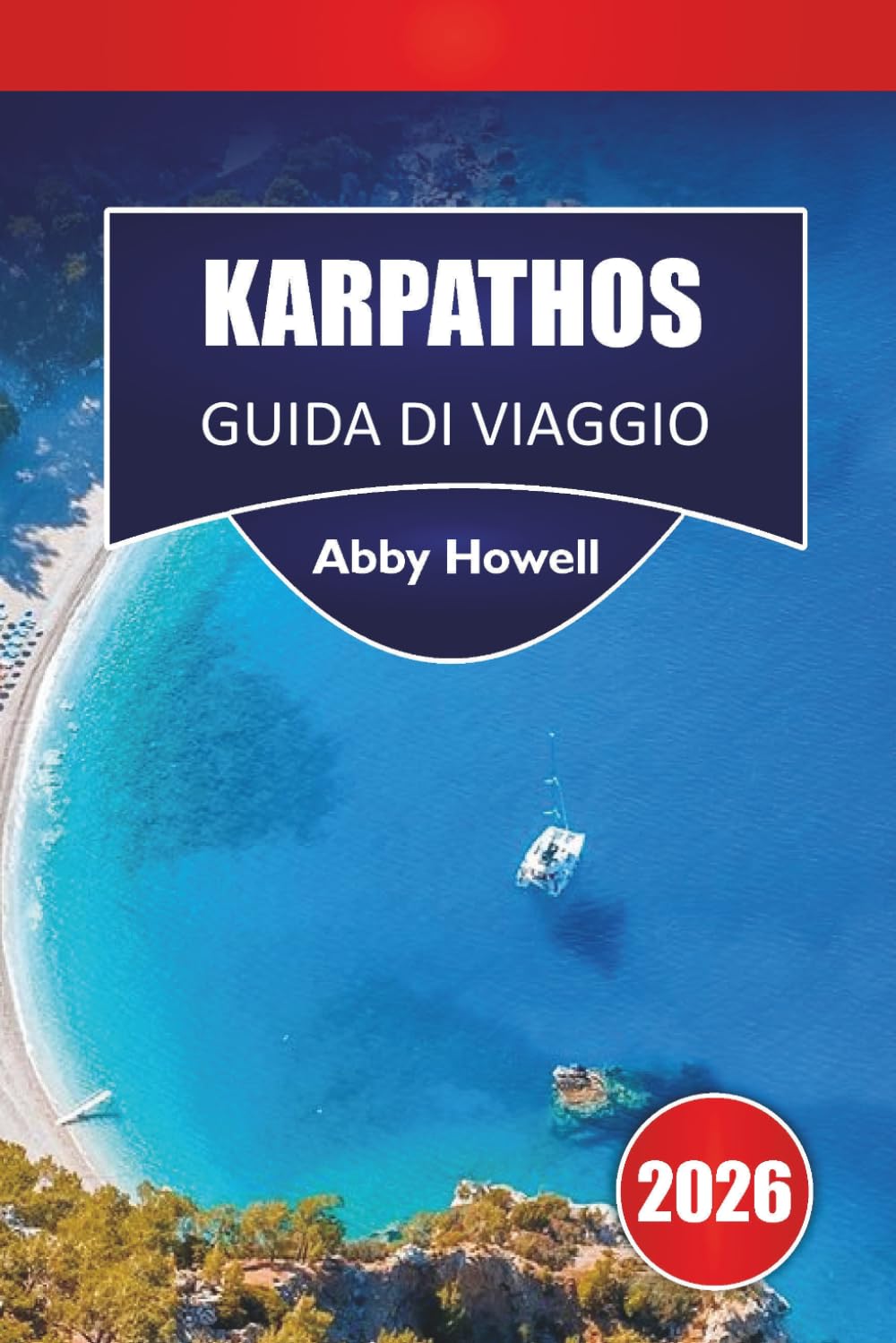 KARPATHOS GUIDA DI VIAGGIO 2026v: Scopri le principali attrazioni, le spiagge, i villaggi, la cucina locale e itinerari pratici con opzioni di trasporto, alloggio e pianificazione del budget"