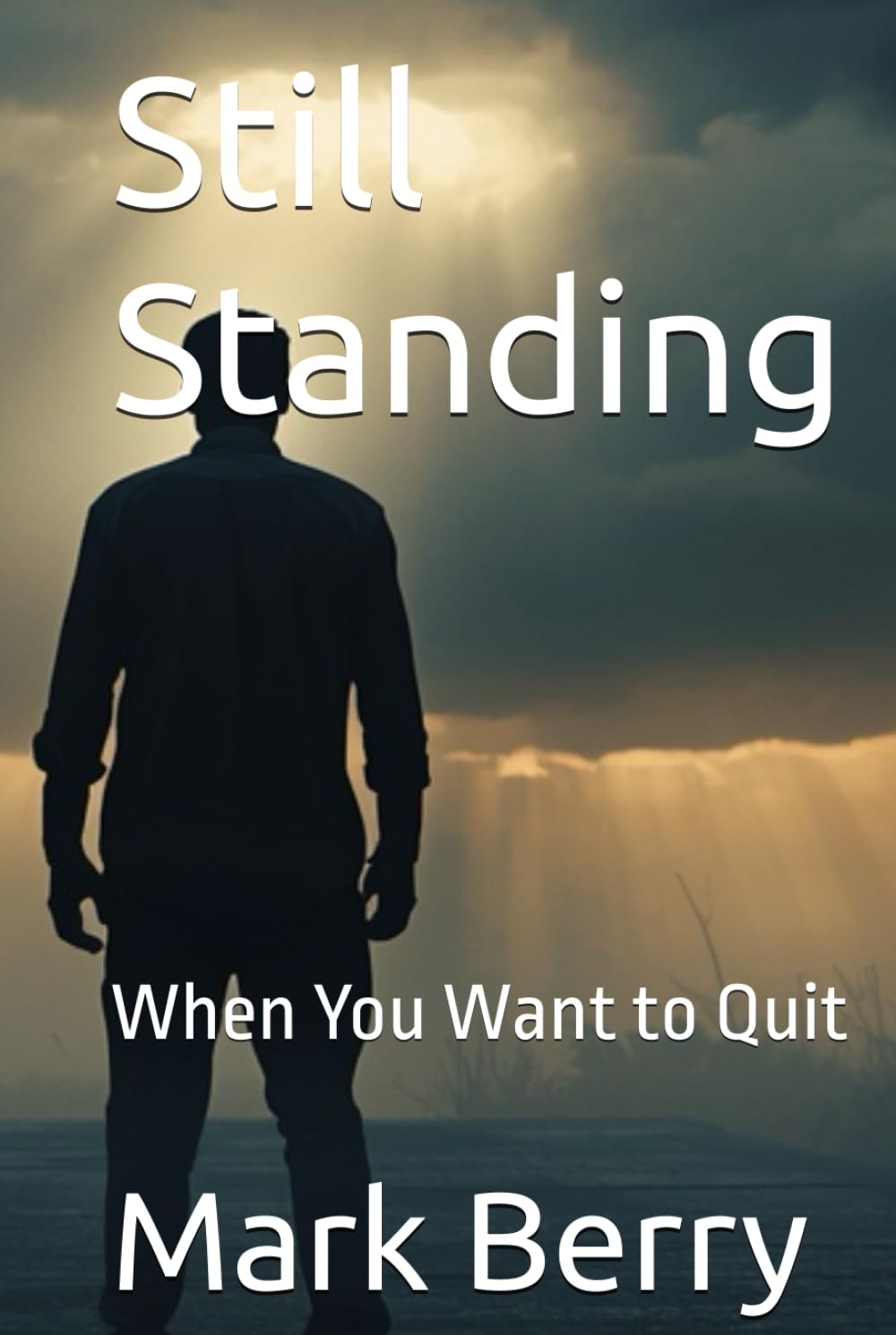 Still Standing: When You Want to Quit