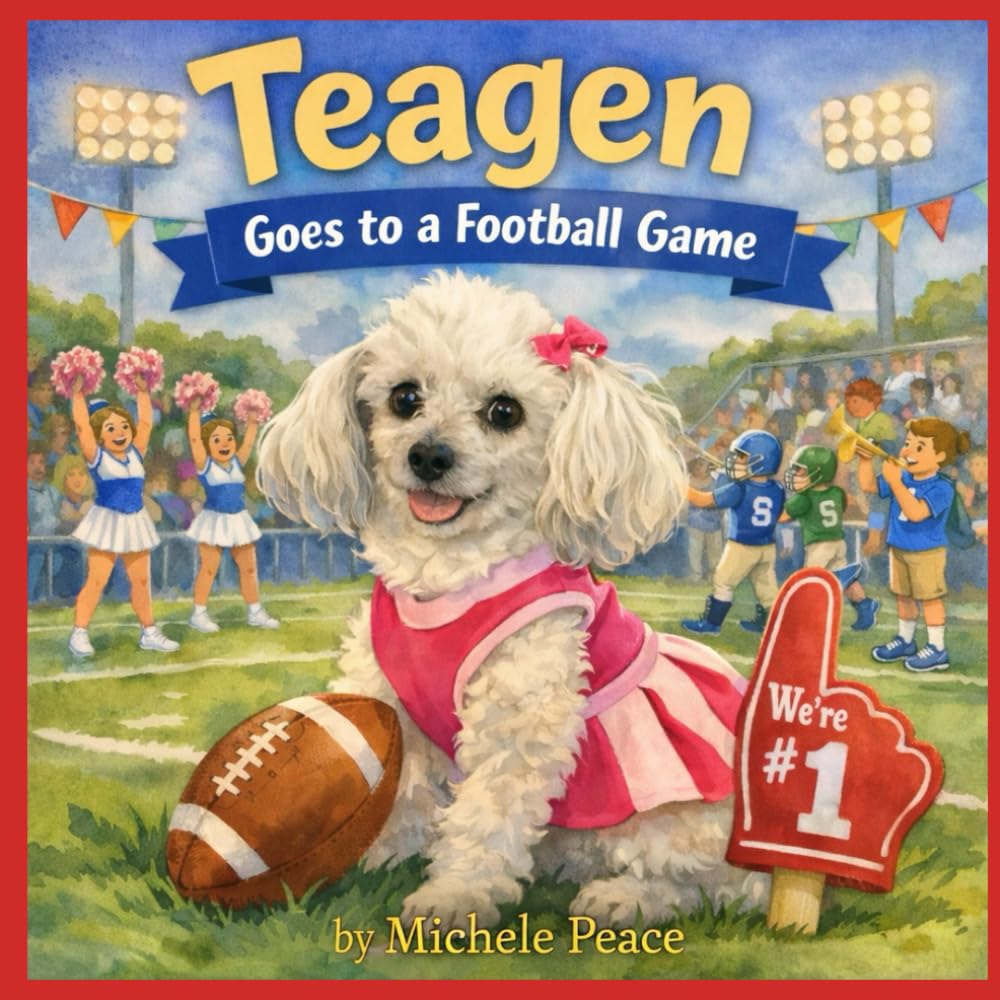 Teagen: Goes to a Football Game: 6 (A Dog Named Teagen)
