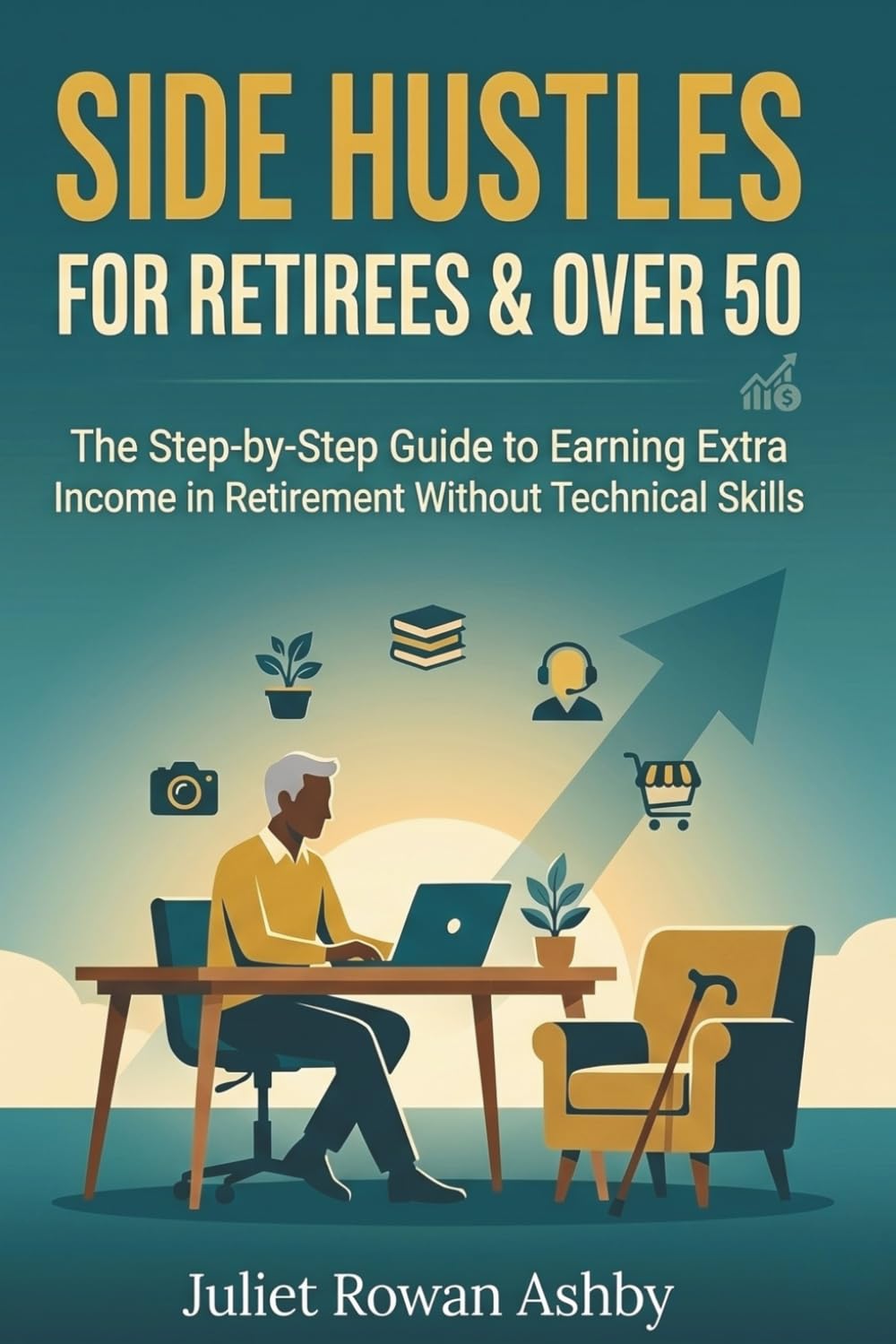 Side Hustles for Retirees & Over 50: The Step-by-Step Guide to Earning Extra Income in Retirement Without Technical Skills