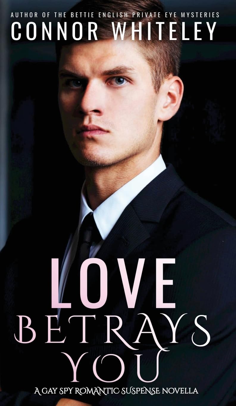 Love Betrays You: A Gay Spy Romantic Suspense Novella (9) (The English Gay Contemporary Romance Books)