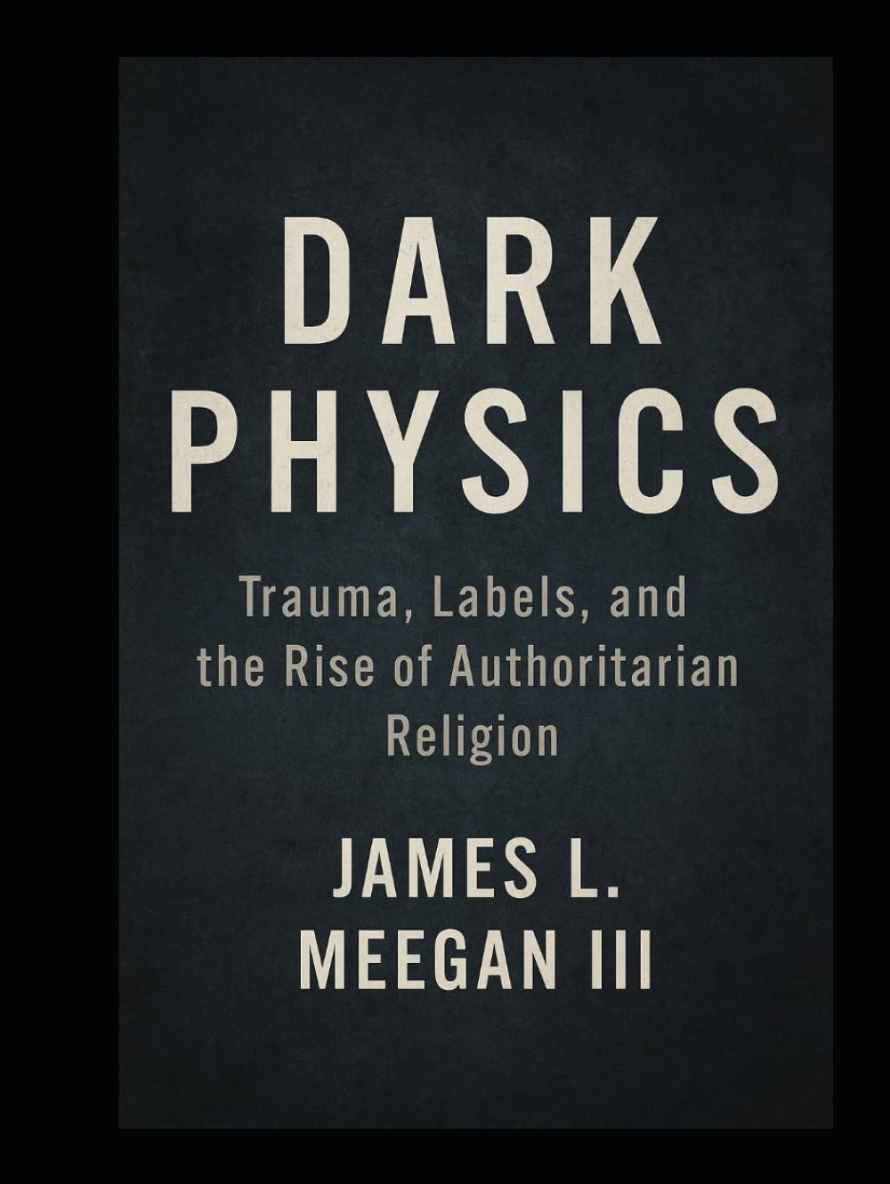 Dark Physics: Trauma, Labels, and the Invisible Forces Shaping Human Behavior