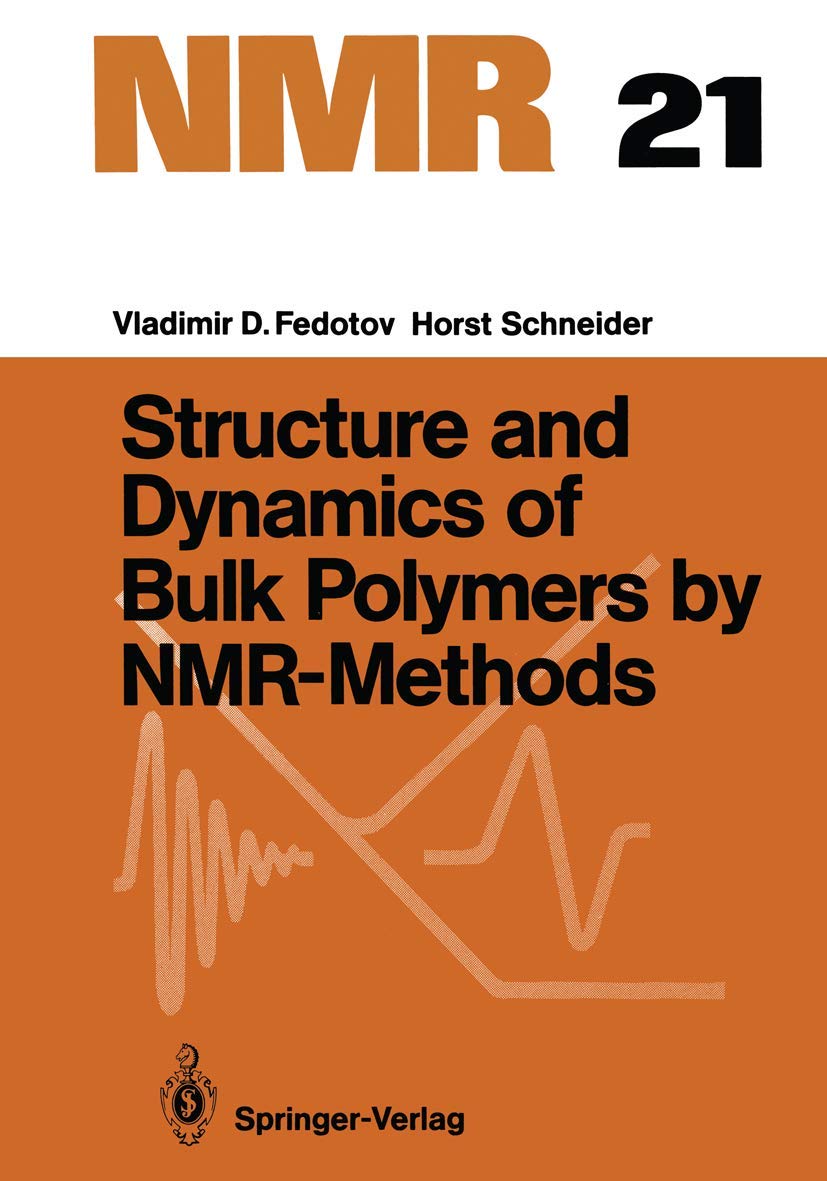 Structure and Dynamics of Bulk Polymers by NMR-Methods (NMR Basic Principles and Progress) 1989th Edition