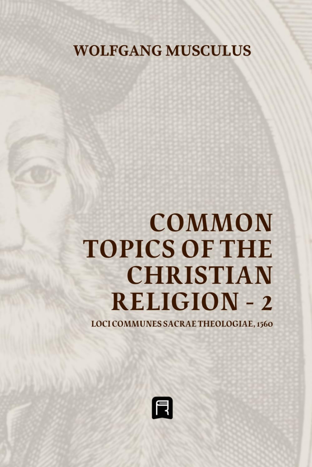 Common Topics of the Christian Religion - 2 (Systematics of the Protestant Reformation)