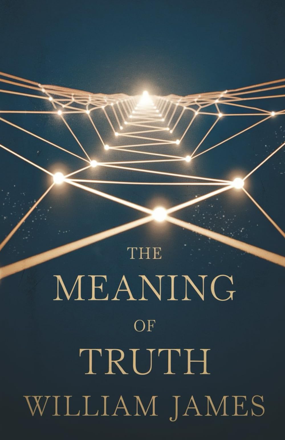 The Meaning of Truth: William James on Pragmatism, Knowledge, and the Nature of Reality