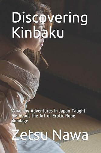 Discovering Kinbaku: What my Adventures in Japan Taught Me About the Art of Erotic Rope Bondage