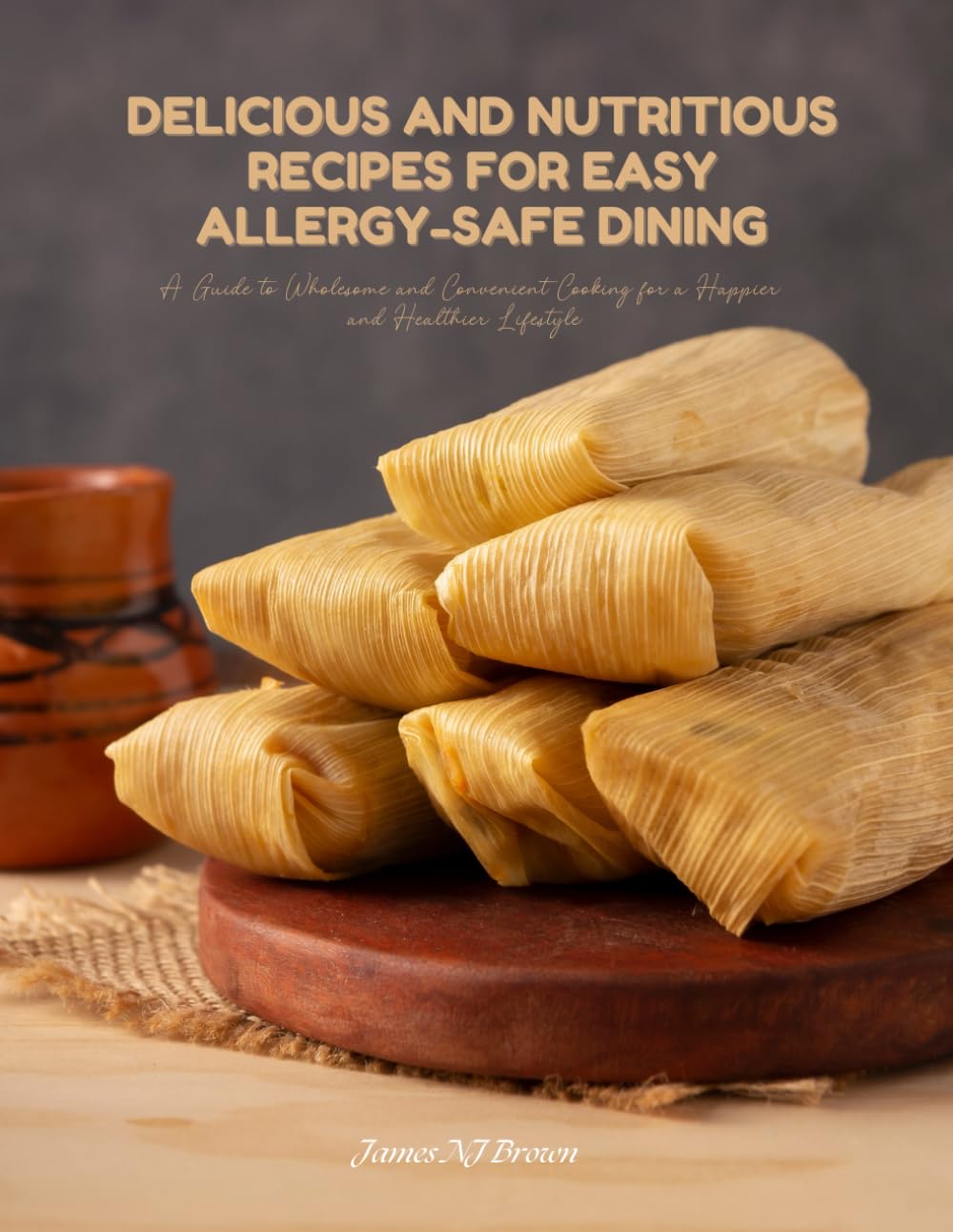 Delicious and Nutritious Recipes for Easy Allergy-Safe Dining: A Guide to Wholesome and Convenient Cooking for a Happier and Healthier Lifestyle