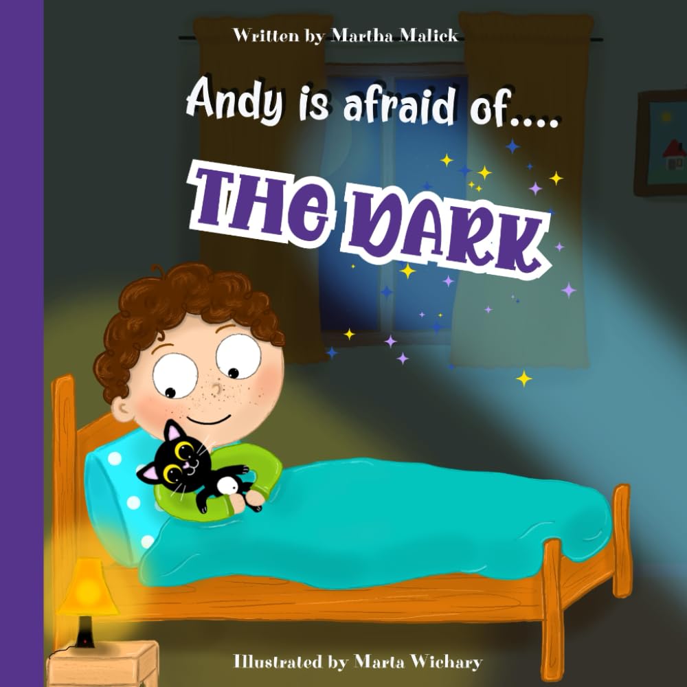 Andy Is Afraid Of The Dark: Inspirational Bedtime Story For Toddlers, Children, Kids Aged 3-7, Picture Book, Overcomes Fear.