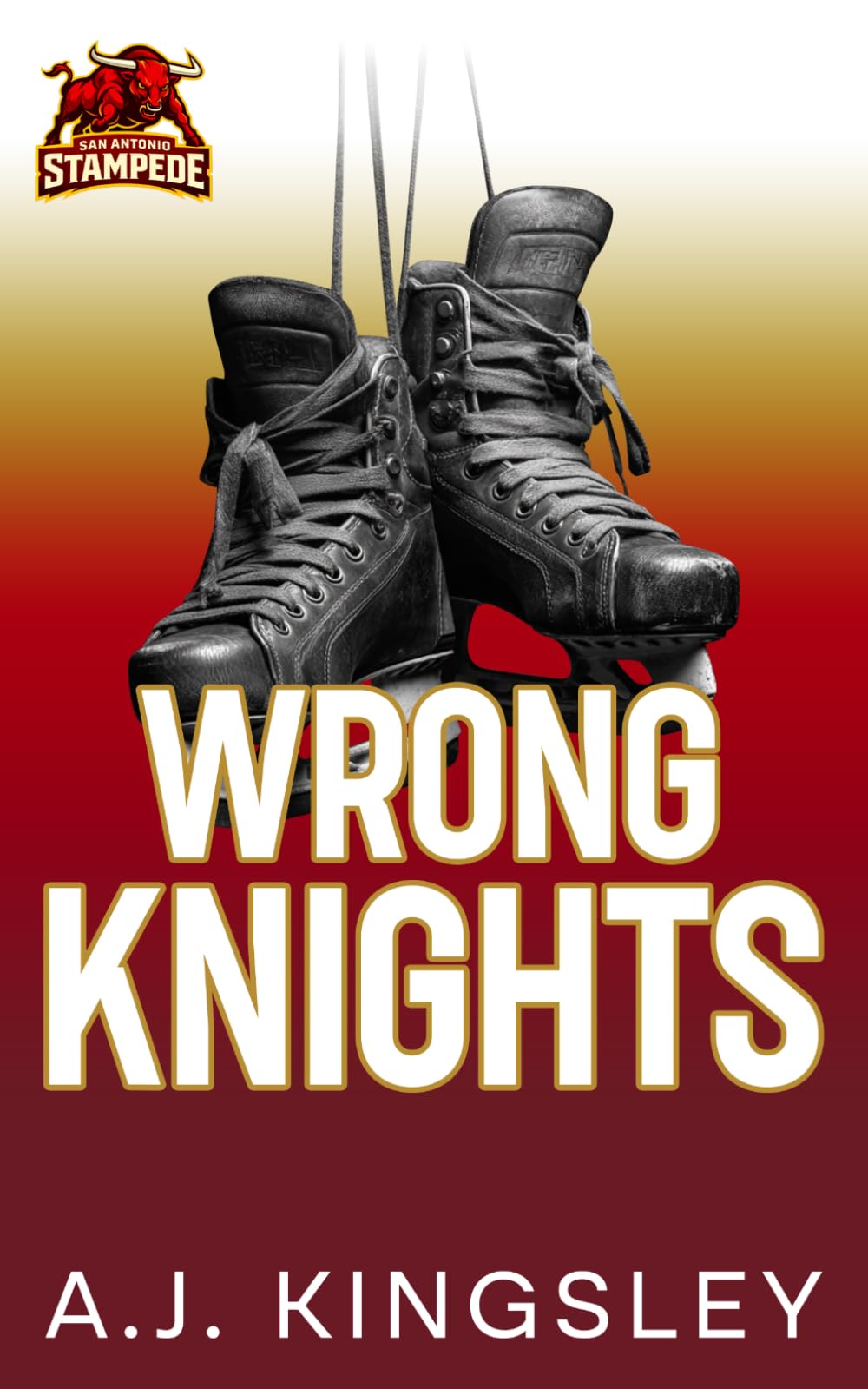 The Wrong Knights: The Roundtable Series: A Fake Dating My Brother's Best Friend Romance (The Roundtable Series: A Sudden Death Hockey Romance)