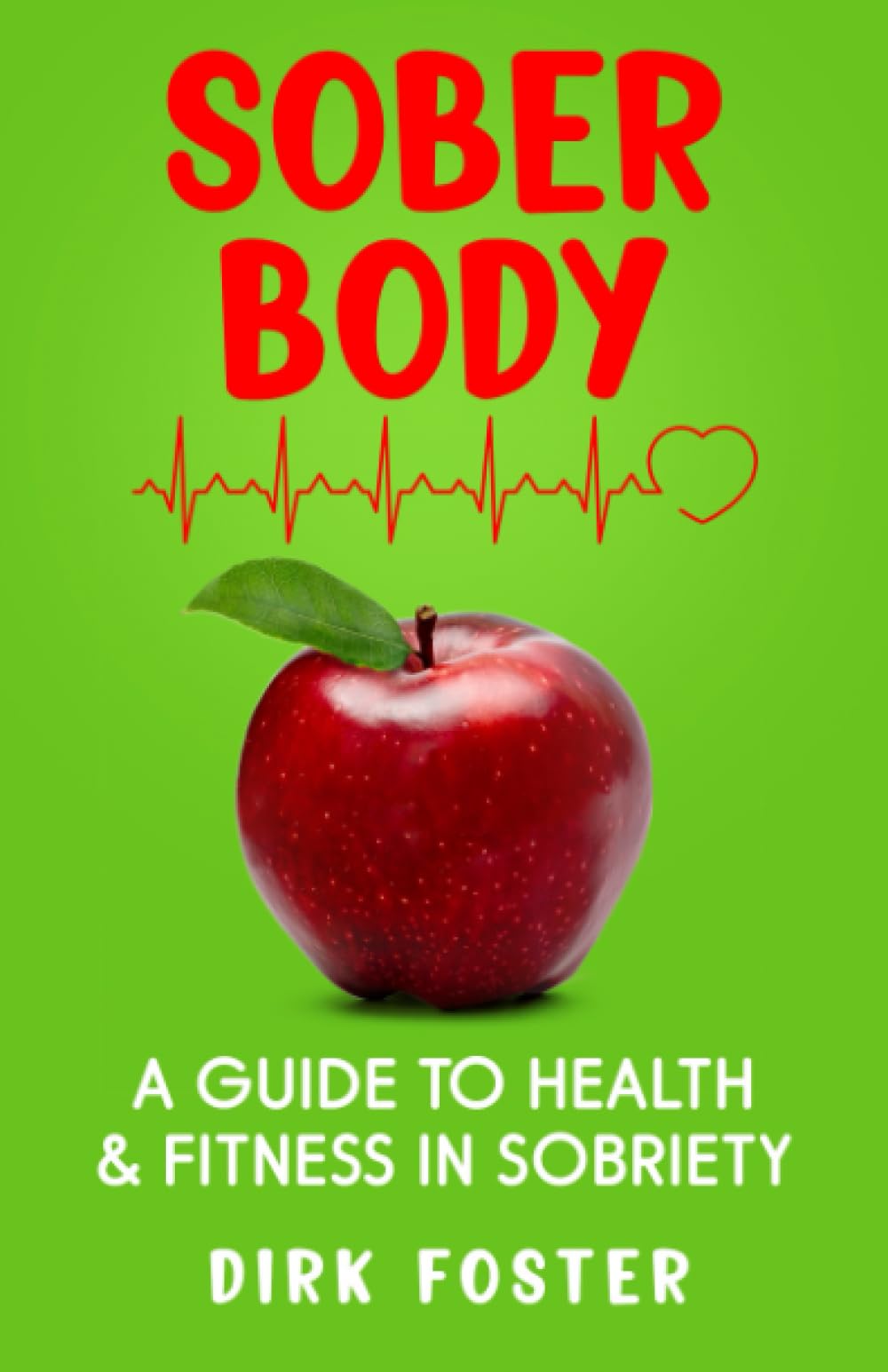 Sober Body: A Guide to Health and Fitness in Sobriety (Sober Journey Series (5 books))