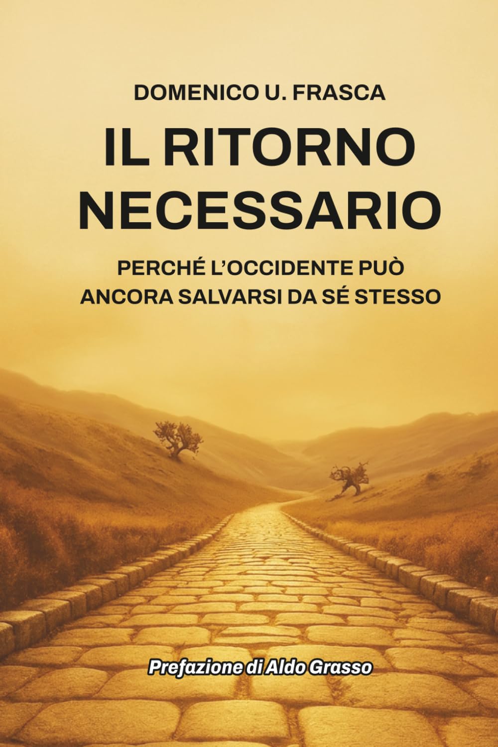 Il ritorno necessario: Perché l’Occidente può ancora salvarsi da sé stesso