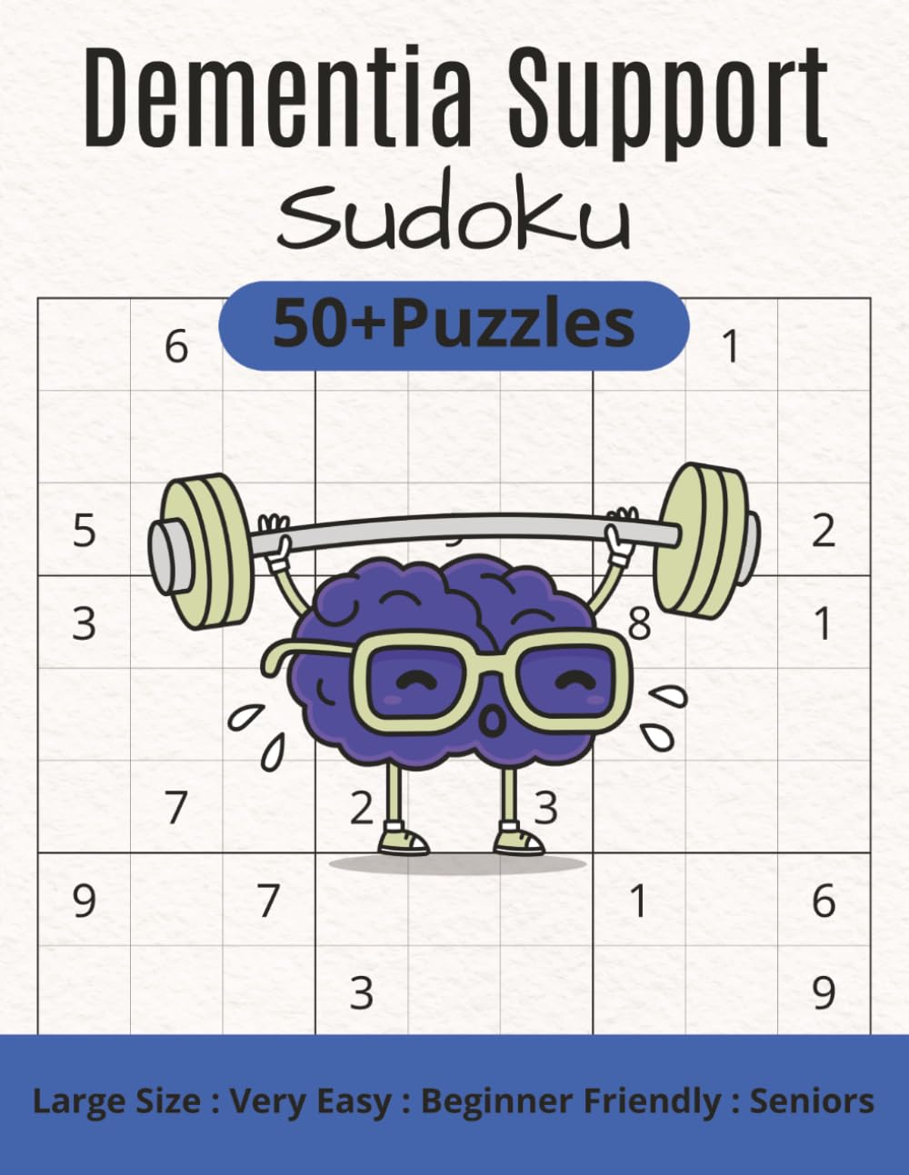 Dementia Support Sudoku Puzzles: Very Easy Beginner Friendly/Large Format 8.5x11 Inches, 111 pages/50+Puzzles/Cognitive Support/Solutions and Instructions Included