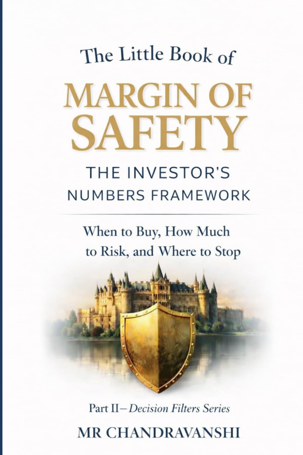 The Little Book of Margin of Safety: The Investor’s Numbers Framework: When to Buy, How Much to Risk, and Where to Stop (The Little Book Series: Decision Filters)