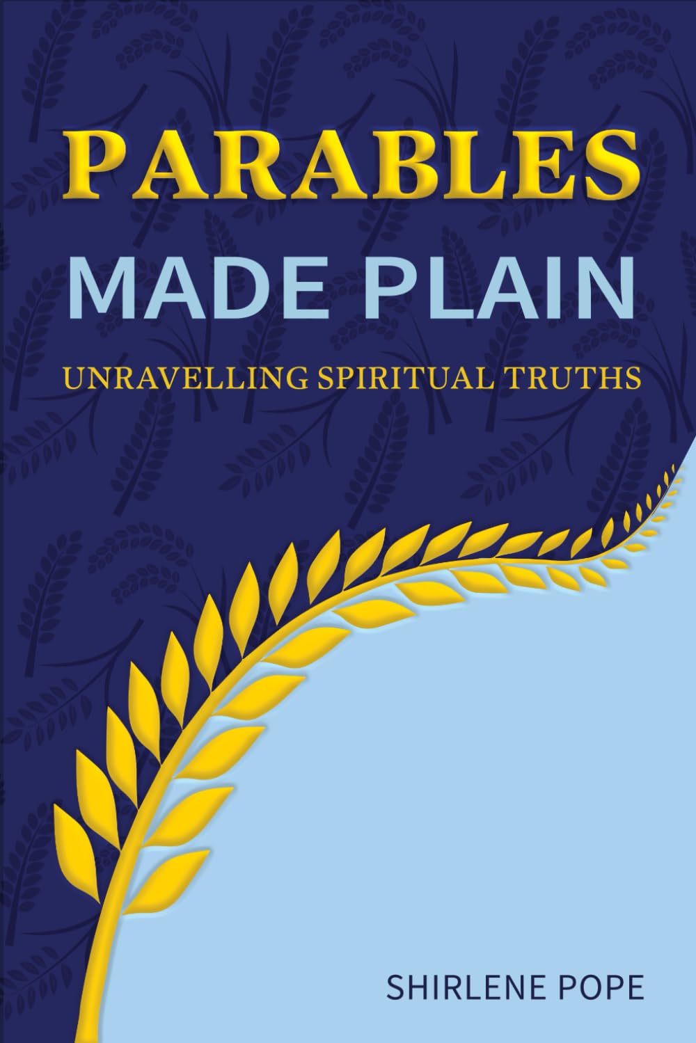Parables Made Plain: Unravelling Spiritual Truths