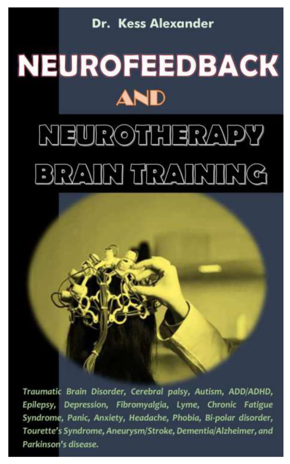 NEUROFEEDBACK AND NEUROTHERAPY BRAIN TRAINING.: Traumatic Brain Disorder, Cerebral palsy, Autism, ADD/ADHD, Epilepsy, Depression, Fibromyalgia, Lyme, Chronic Fatigue Syndrome, Panic, Anxiety, Headac
