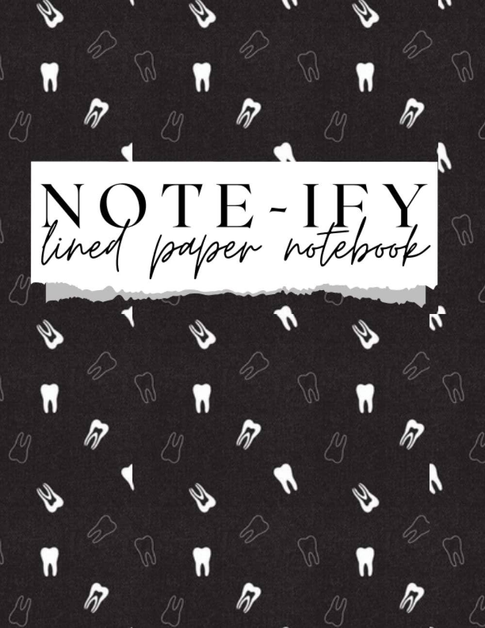 Note-ify Notebook: BLACK AND WHITE TOOTH PATTERN-Dental Hygienist/Dental Assistant/Dentist Notebook, Paperback, 100 pages, 8.5x11
