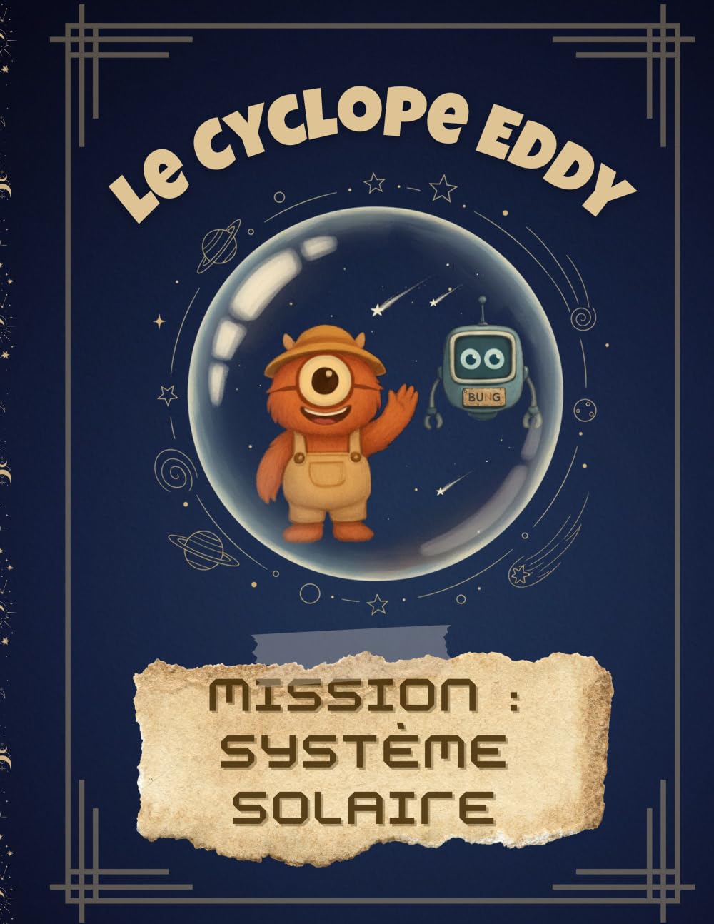 Le Cyclope Eddy - Mission : Système solaire: Une aventure spatiale pour découvrir les planètes, la Lune et le Soleil ! (Le Cyclope Eddy : les explorations du savoir)