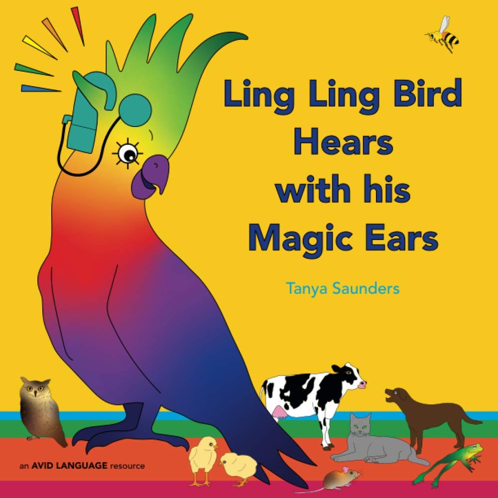 Ling Ling Bird Hears with his Magic Ears: exploring fun 'learning to listen' sounds for early listeners (The Adventures of Ling Ling Bird)