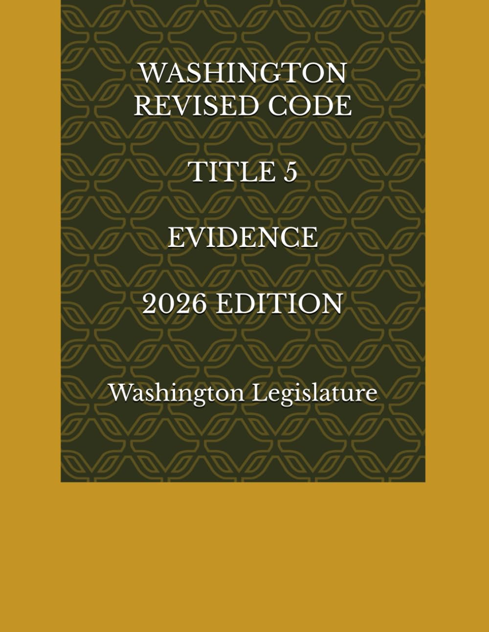 WASHINGTON REVISED CODE TITLE 5 EVIDENCE 2026 EDITION