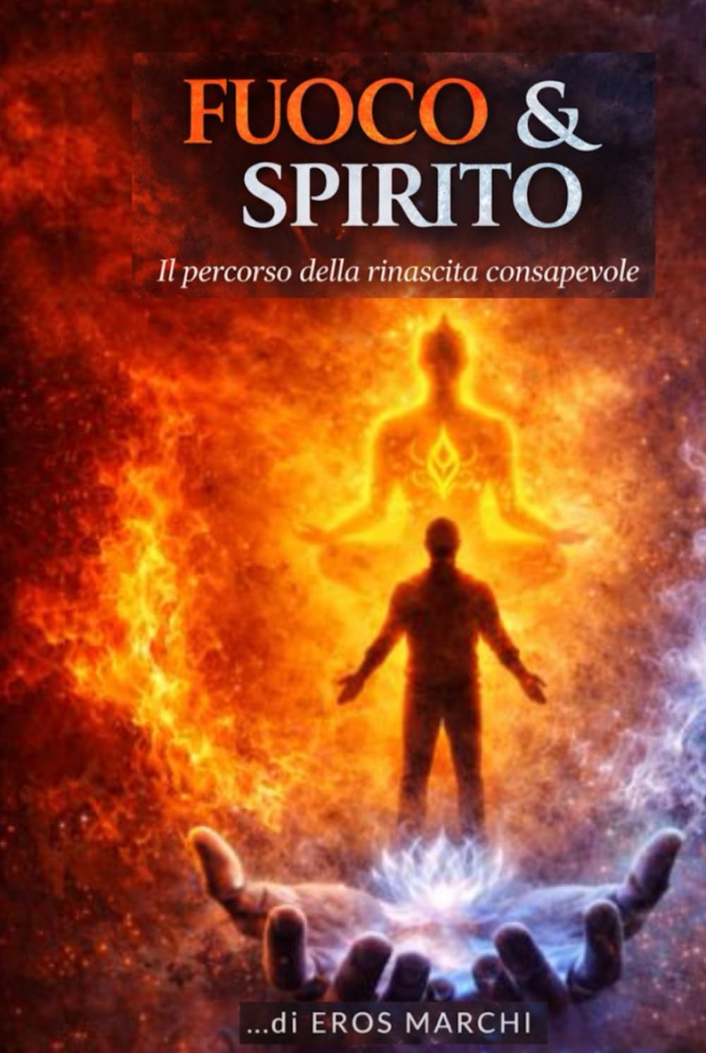 FUOCO & SPIRITO: il percorso della rinascita consapevole