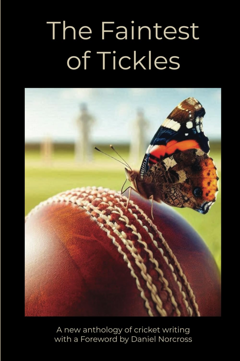 The Faintest of Tickles: A new anthology of cricket writing