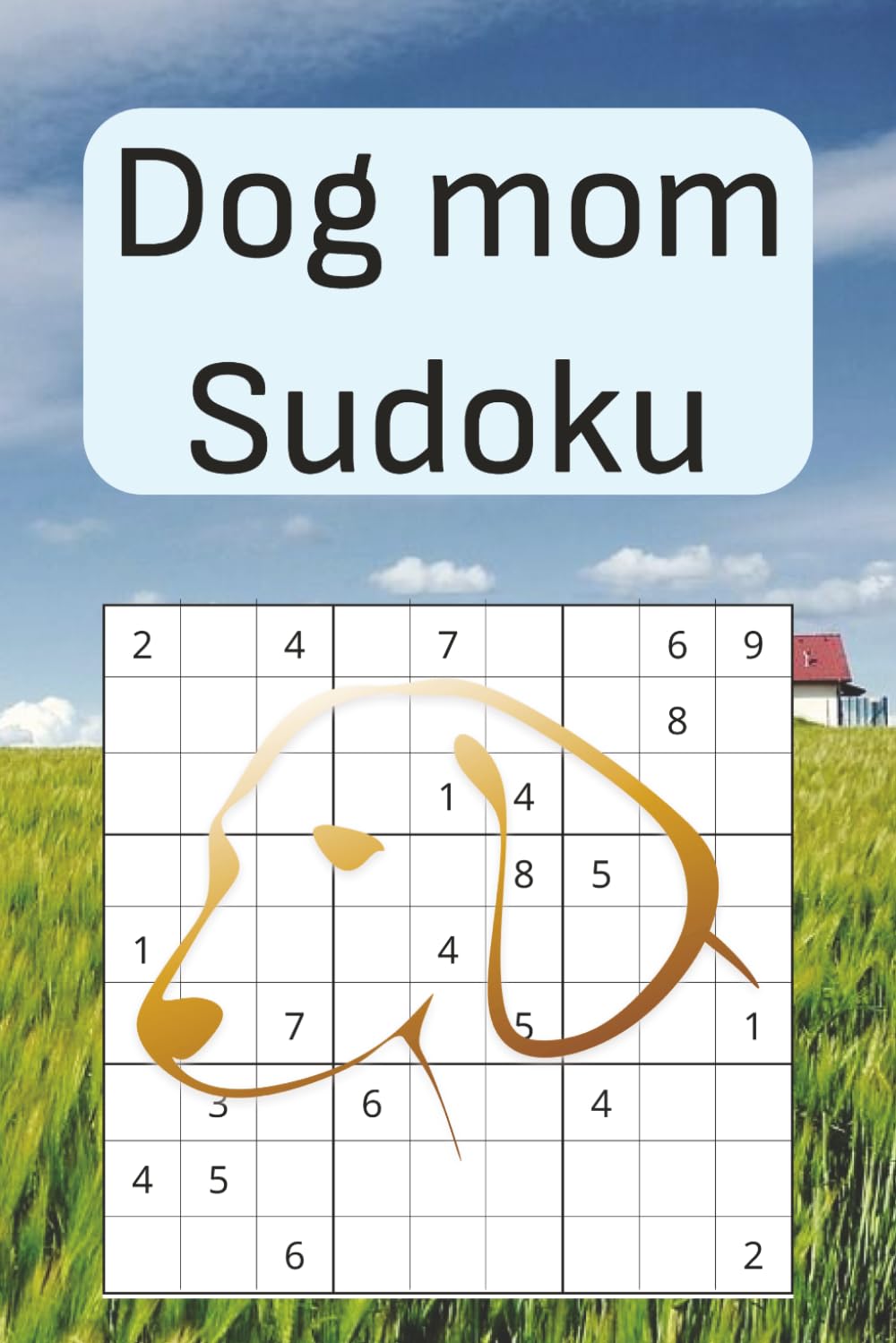 Dog Mom Sudoku: Puzzles for Proud Dog Moms, Cozy Nights & Stress-Free Brain Games