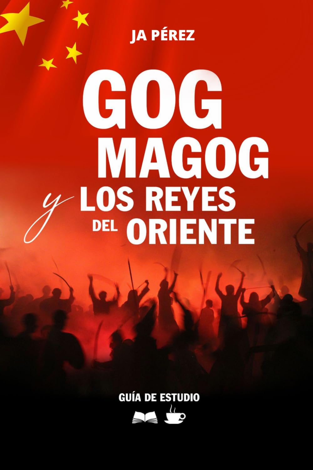 Gog, Magog y Los Reyes del Oriente | Guía de Estudio Bíblico: ¿Aparecen Rusia y China en la profecía bíblica? (Guías de Estudios | Estudios Bíblicos con JA Pérez)