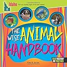Wise Animal Handbook Idaho, The (Arcadia Kids)