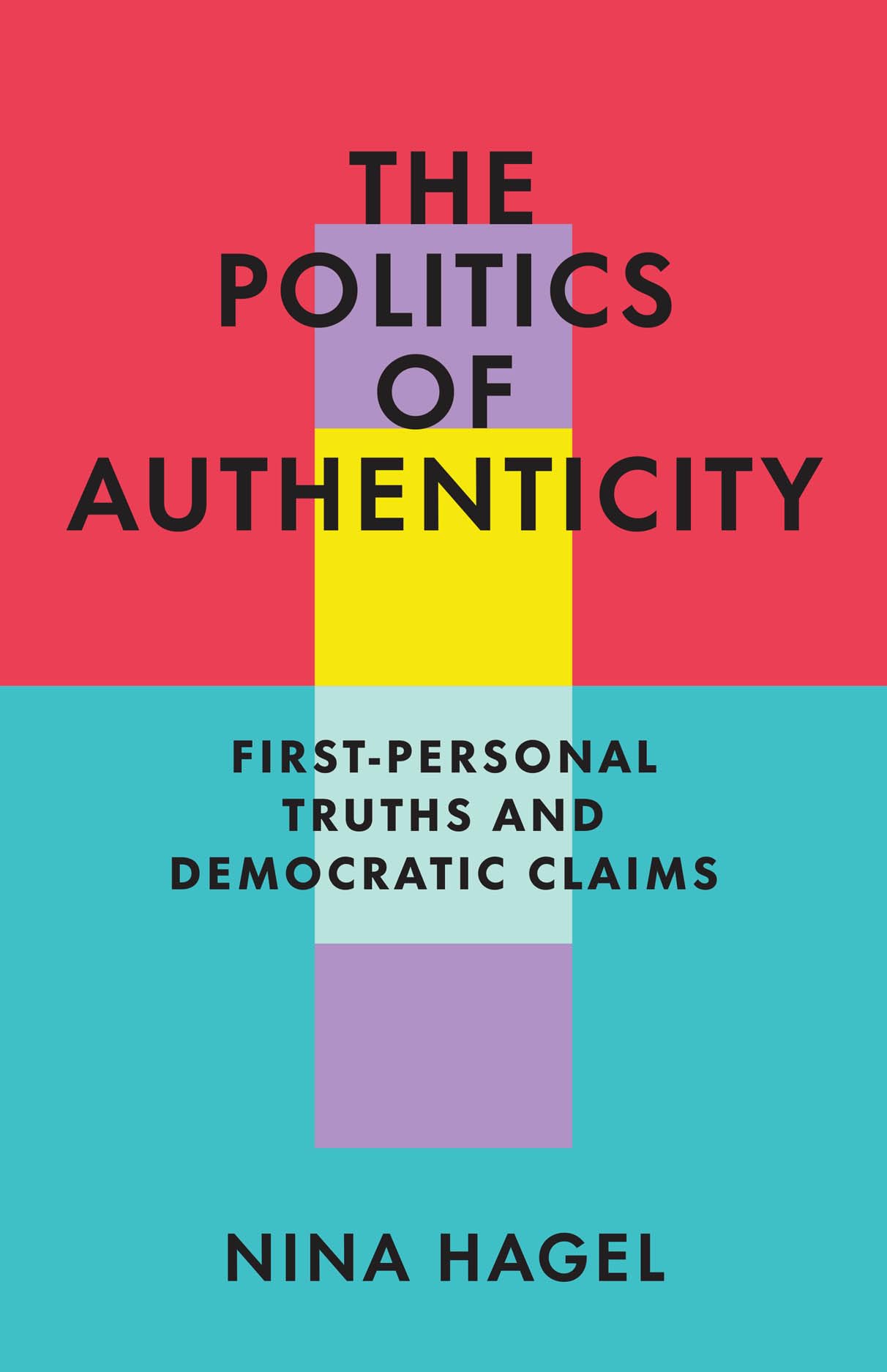 The Politics of Authenticity: First-Personal Truths and Democratic Claims