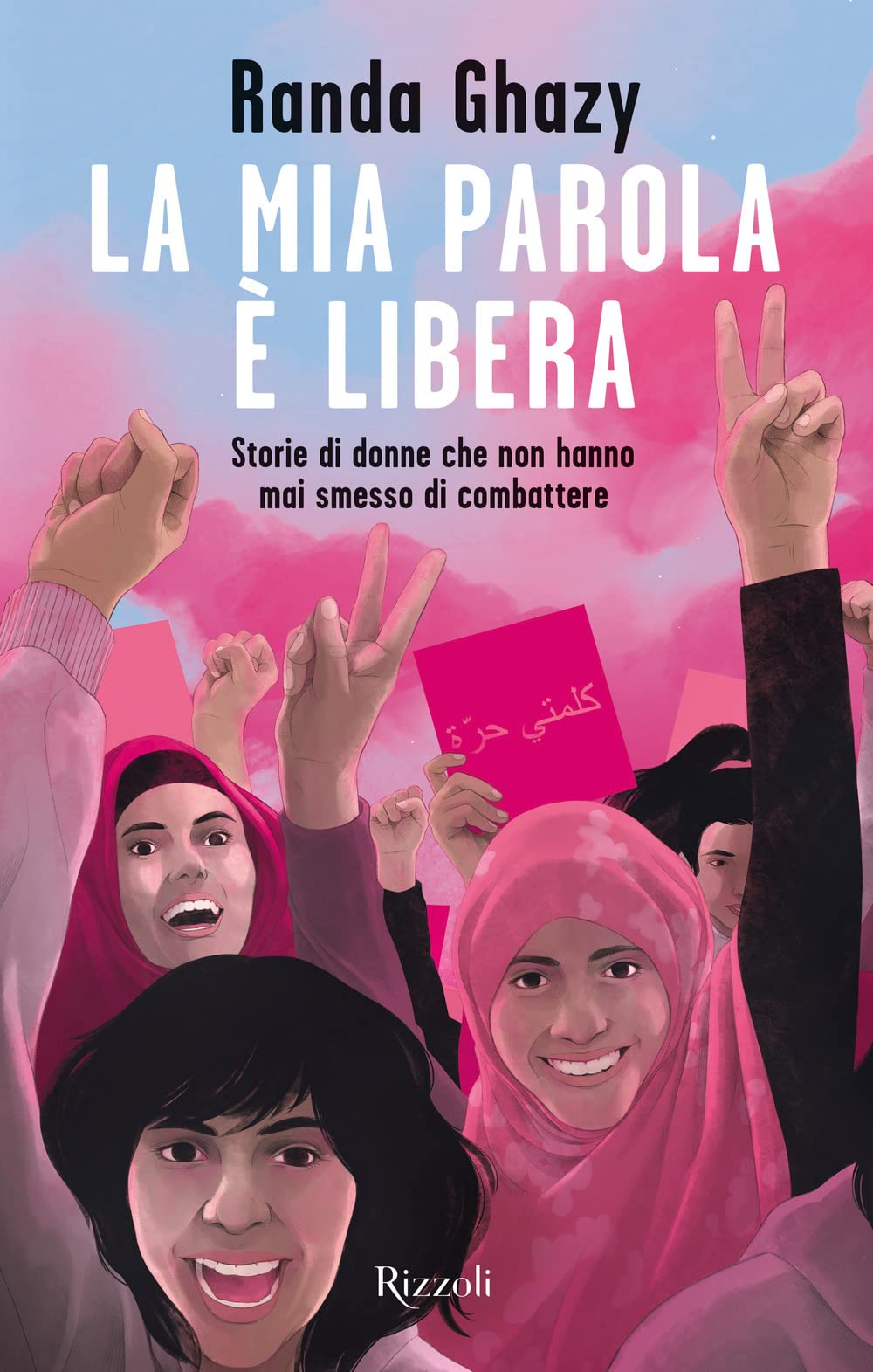 La Mia Parola è Libera. Storie Di Donne Che Non Hanno Mai Smesso Di Combattere - 4